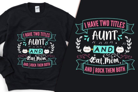 Aunt and Cat-mom Stylish Tshirt Design