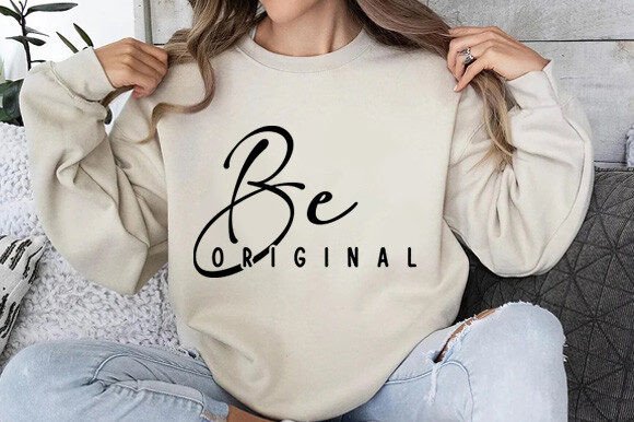 Be Original SVG PNG: Graphics for T-Shirt Designs