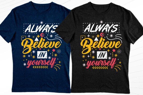 Believe in Yourself Stylish Tee Design: Graphics & T-Shirt Designs