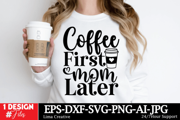 Coffee First Mom Later SVG Graphics for T-Shirt Designs