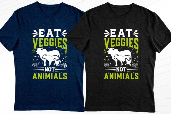 Eat Veggies Not Animals Classy T-Shirt Graphics