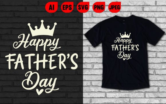 Happy Father’s Day T-Shirt Graphics
