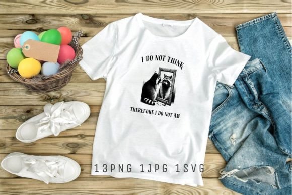 I Do Not Think Therefore I Am: Graphics & T-Shirt Designs