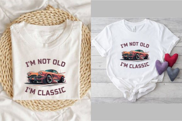I’m Not Old I’m Classic, T-Shirt Design1