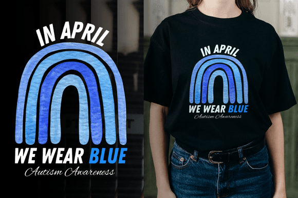 In April We Wear Blue Autism Awareness Graphics & T-Shirt Designs