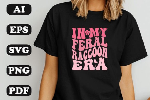 In My Feral Raccoon Era SVG: Graphics & T-Shirt Designs