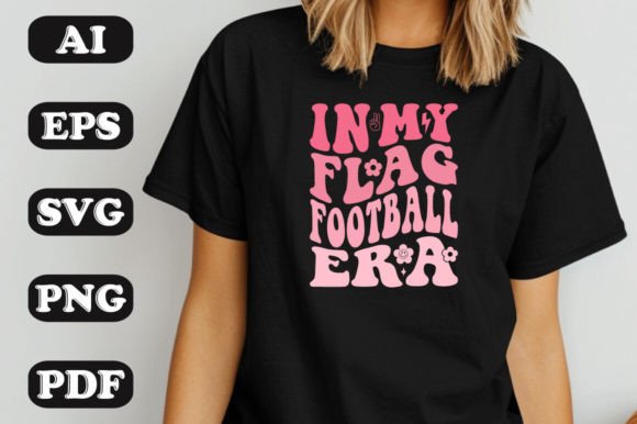 In My Flag Football Era SVG Graphics & T-Shirt Designs