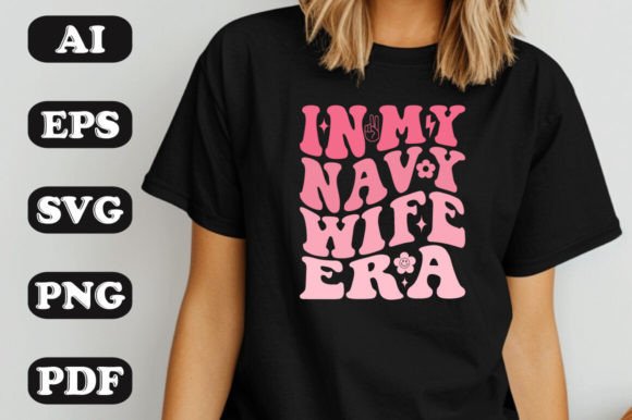 In My Navy Wife Era SVG Graphics & T-Shirt Designs