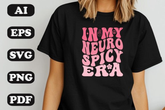 In My Neuro Spicy Era: Graphics & T-Shirt Designs