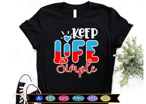 Keep Life Simple Graphics & T-Shirt Designs