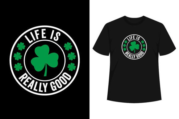Life is Really Good St Patricks Day Graphics