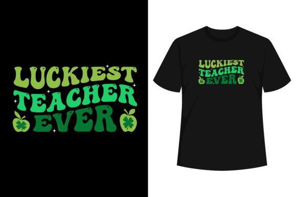 Luckiest Teacher Ever Graphics & T-Shirt Designs
