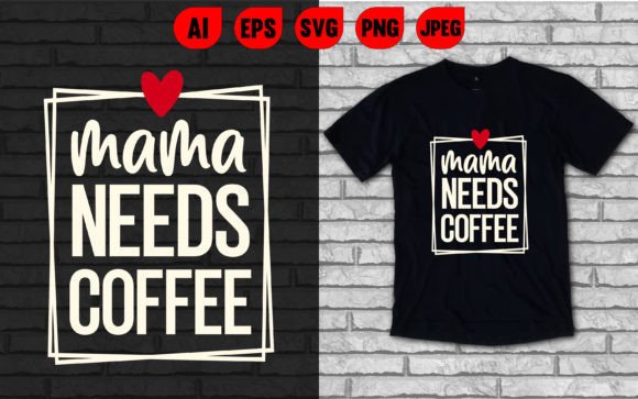 Mama Needs Coffee T Shirt