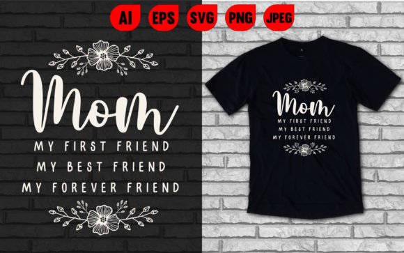 Mom My Best Friend Graphics & T-Shirt Designs