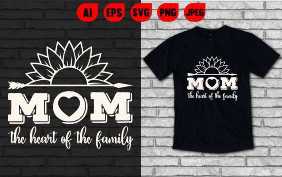 Mom the Heart of the Family Graphics