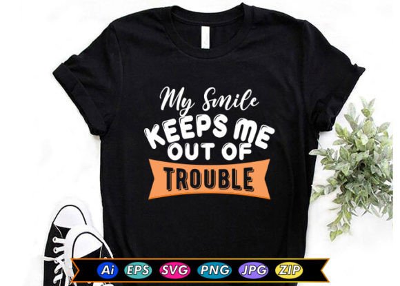 My Smile Keeps Me Out of Trouble Graphics