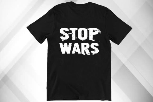 Stop Wars Shirt: Bold Graphics for T-Shirt Designs
