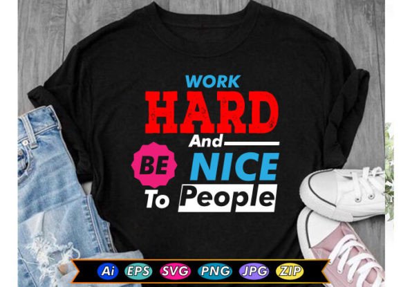 Work Hard and Be Nice to People Graphics